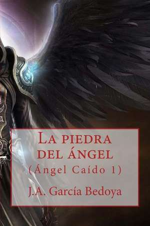 La Piedra del Angel de J. a. Garcia Bedoya