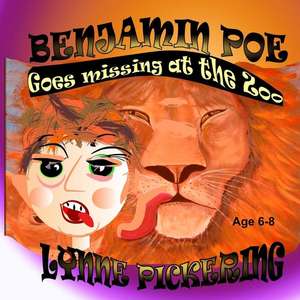 Benjamin Poe Goes Missing at the Zoo de Lynne Pickering