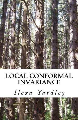 Local Conformal Invariance de Ilexa Yardley