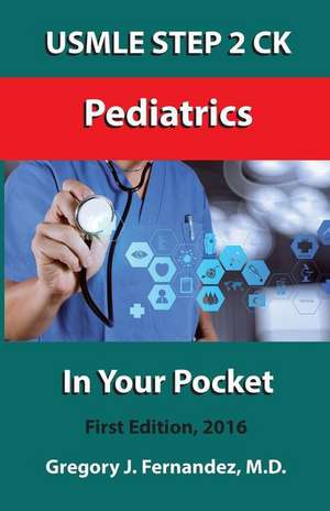 USMLE Step 2 Ck Pediatrics in Your Pocket de Gregory Fernandez M. D.