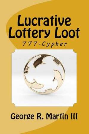 Lucrative Lottery Loot de George R. Martin III