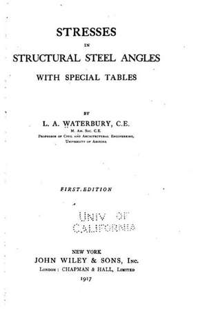 Stresses in Structural Steel Angles, with Special Tables de L. A. Waterbury