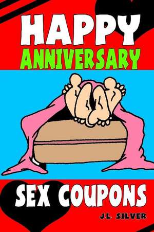 Happy Anniversary Sex Coupons de J. L. Silver