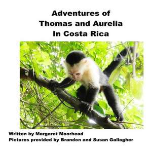 Adventures of Thomas and Aurelia in Costa Rica de Margaret Moorhead