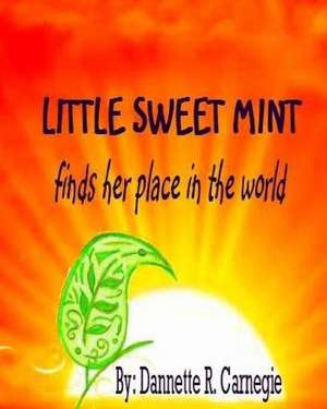 Little Sweet Mint de Dannette R. Carnegie