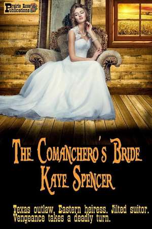 The Comanchero's Bride de Kaye Spencer