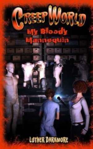 My Bloody Mannequin ( Creep World #3 ) de Luther Darkmore