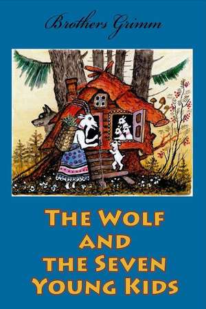 The Wolf and the Seven Young Kids de Brothers Grimm