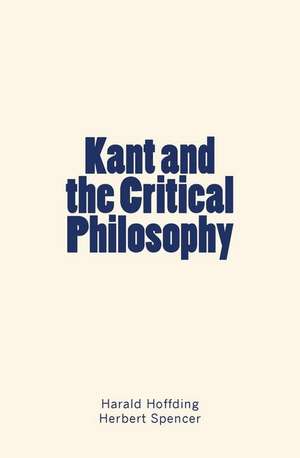 Kant and the Critical Philosophy de Harald Hoffding