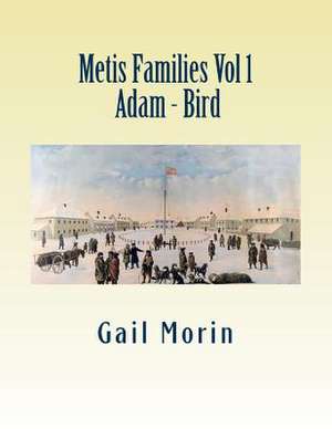 Metis Families - Vol 1 - Adam - Bird de Gail Morin