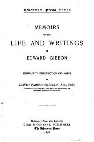 Memoirs of the Life and Writings of Edward Gibbon de Edward Gibbon