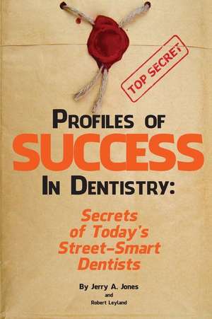 Profiles of Success in Dentistry de MR Jerry Alan Jones