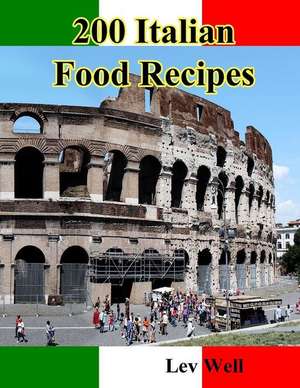 200 Italian Food Recipes de Lev Well