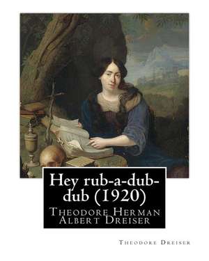 Hey Rub-A-Dub-Dub (1920) by de Theodore Dreiser