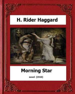 Morning Star (1910) Novel by de H. Rider Haggard