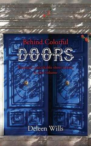 Behind Colorful Doors de Deleen Wills