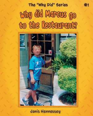 Why Did Marcus Go to the Restaurant? de Janis Hennessey