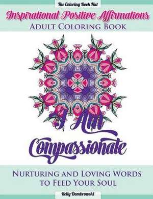 Inspirational Positive Affirmations Adult Coloring Book de Kelly Dombrowski