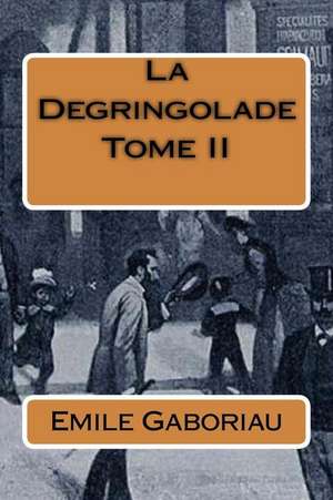 La Degringolade Tome II de Emile Gaboriau