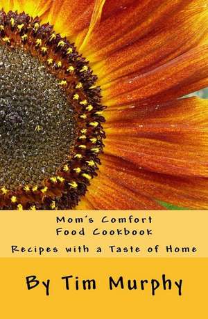 Mom's Comfort Food Cookbook de Tim Murphy