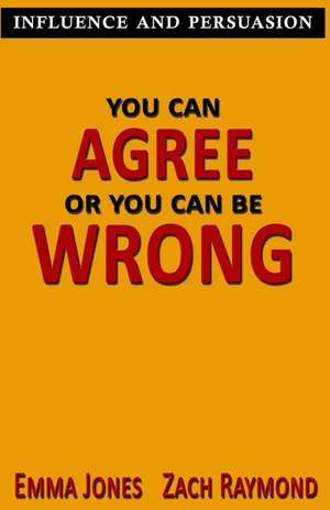 You Can Agree or You Can Be Wrong de Emma Jones