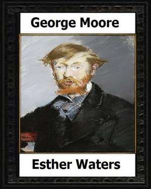 Esther Waters(1894) a Novel by de George Moore