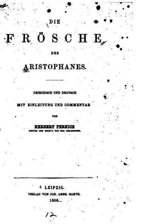 Die Frosche Des Aristophanes de Aristophanes