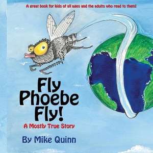 Fly Phoebe Fly! de Mike Quinn