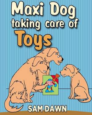 Maxi Dog Taking Care of Toys de Sam Dawn