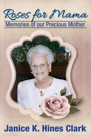 Roses for Mama de Janice K. Hines Clark