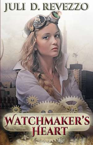 Watchmaker's Heart de Juli D. Revezzo