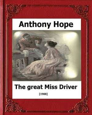 The Great Miss Driver.(1908). by de Anthony Hope