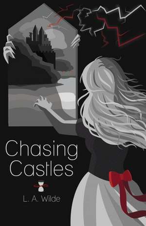 Chasing Castles de L. a. Wilde