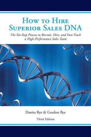 How to Hire Superior Sales DNA - Third Edition de Danita Bye