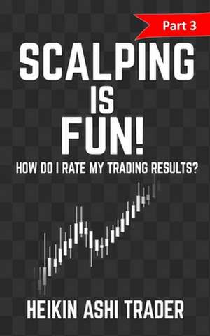 Scalping Is Fun! 3 de Heikin Ashi Trader