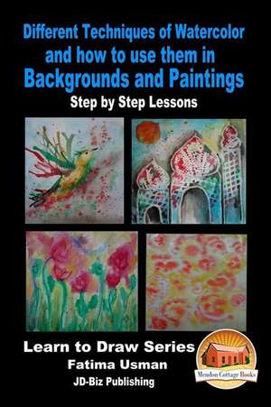 Different Techniques of Watercolor and How to Use Them in Backgrounds and Paintings - Step by Step Lessons de Fatima Usman