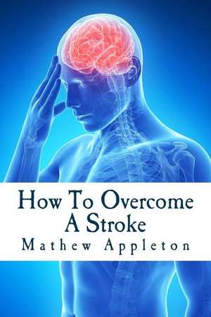 How to Overcome a Stroke de Mathew Appleton