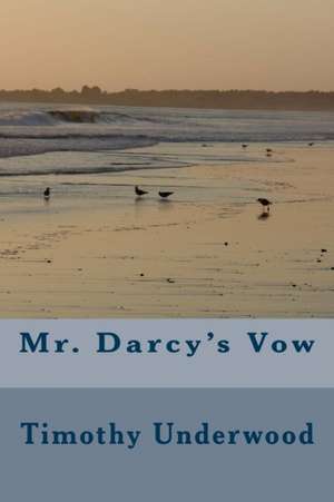 Mr. Darcy's Vow de Timothy Underwood