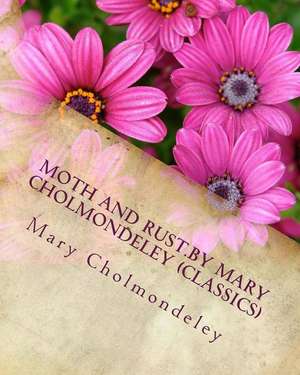 Moth and Rust.by Mary Cholmondeley (Classics) de Mary Cholmondeley