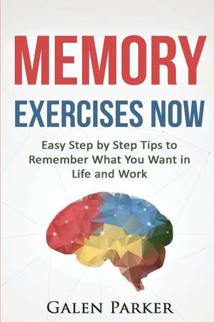 Memory Exercises Now de Galen Parker