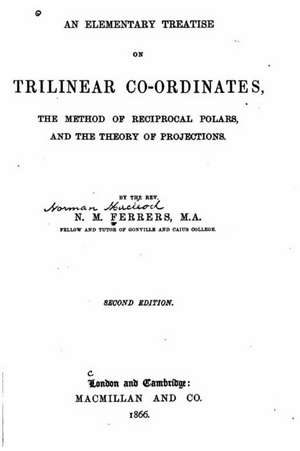 An Elementary Treatise on Trilinear Co-Ordinates de Norman MacLeod Ferrers