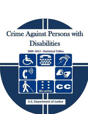 Crime Against Persons with Disabilities 2009-2013 - Statistical Tables de U. S. Department Of Justice