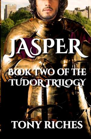 Jasper - Book Two of the Tudor Trilogy de Tony Riches