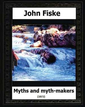 Myths and Myth Makers (1872) by de John Fiske