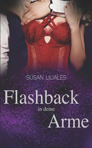 Flashback in Deine Arme de Susan Liliales