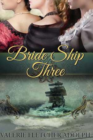 Bride Ship Three de Valerie Fletcher Adolph