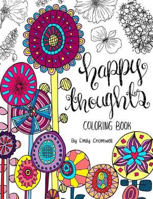 Happy Thoughts Coloring Book de Emily Cromwell