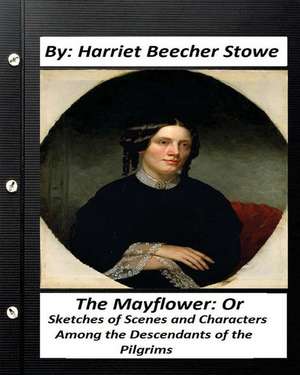 The Mayflower.by Harriet Beecher Stowe de Harriet Beecher Stowe