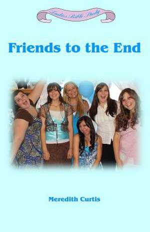 Friends to the End de Meredith Curtis