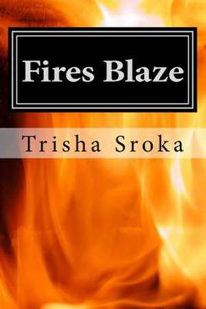 Fires Blaze de Trisha Sroka